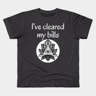 I've Cleared My Bills - Yoga Kids T-Shirt